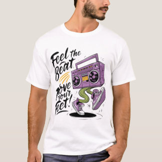 Feel the Beat, Move Your Feet T-Shirt