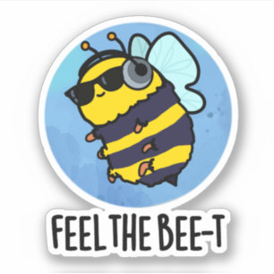 Feel The Bee-t Funny Bee Pun 
