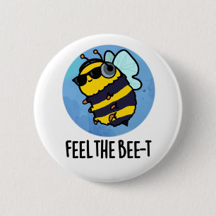 Feel The Bee-t Funny Bee Pun 6 Cm Round Badge