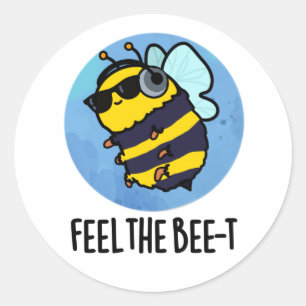 Feel The Bee-t Funny Bee Pun  Classic Round Sticker