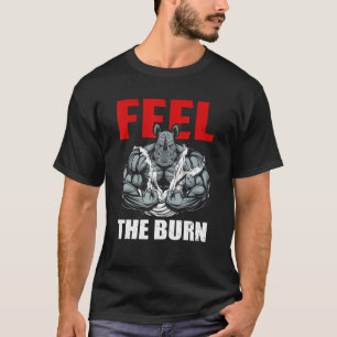 Feel The Burn Bodybuilding  Body Builders T-Shirt