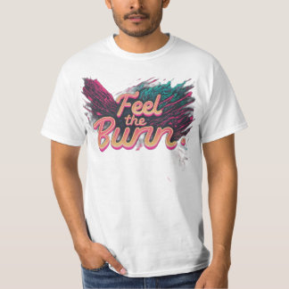 Feel the Burn Fitness and motivational T-Shirt