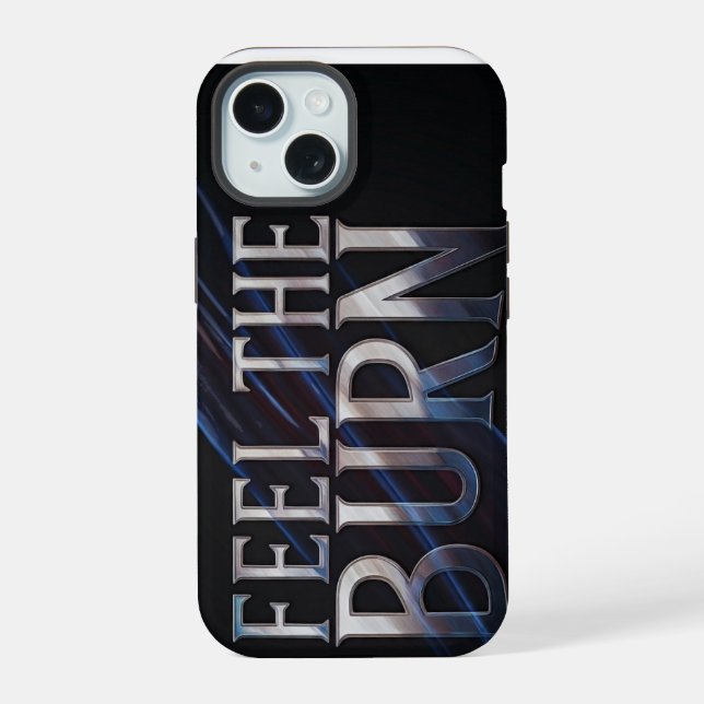 Feel The Burn  iPhone 15 Case (Back)