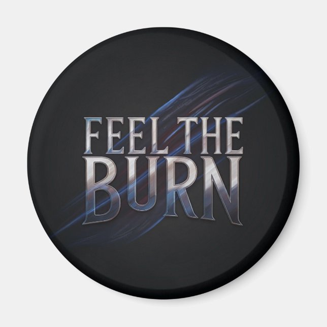 Feel The Burn  Magnet (Front)