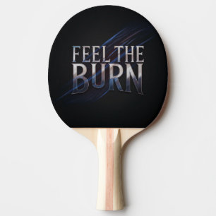 Feel The Burn Ping Pong Paddle