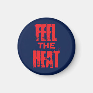 Feel the Heat Magnet