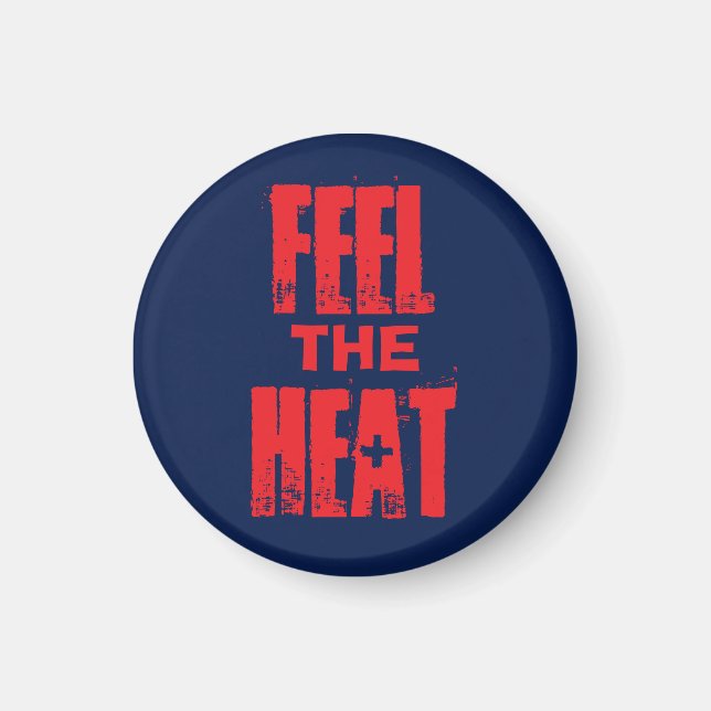 Feel the Heat Magnet (Front)