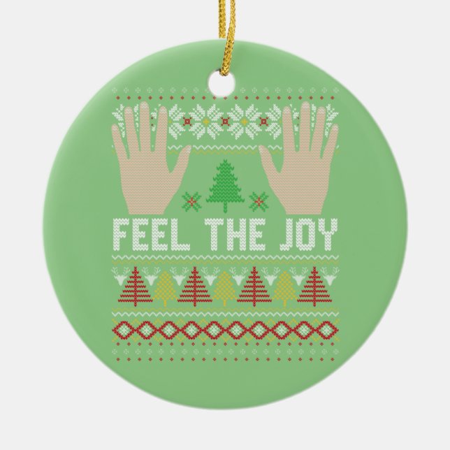 Feel The Joy Ugly Holiday Design Ceramic Ornament (Front)