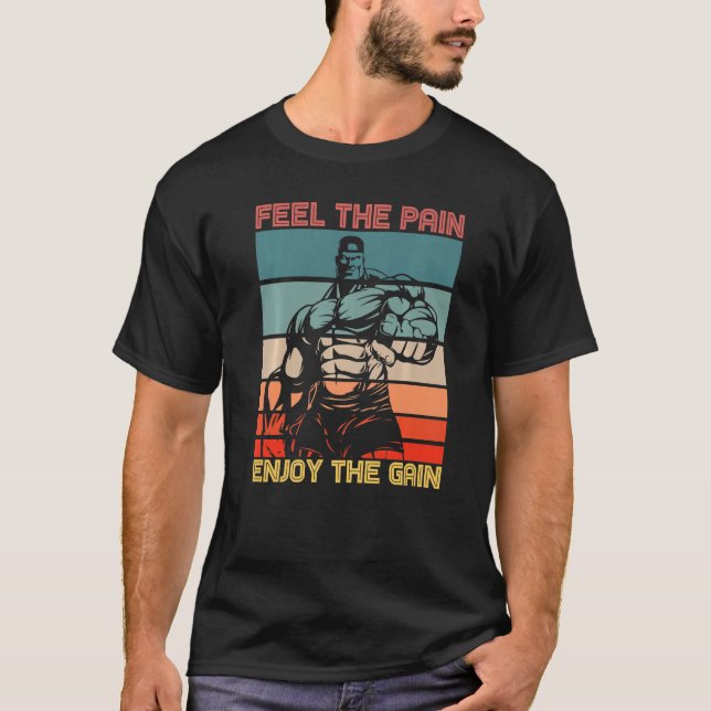 Feel The Pain Enjoy The Gain Bodybuilding Fitness  T-Shirt (Front)