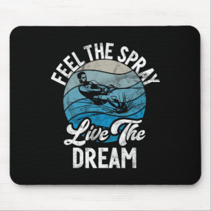 Feel The Spray Live The Dream Water Ski Mouse Pad