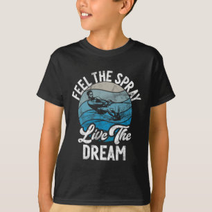 Feel The Spray Live The Dream Water Ski  T-Shirt