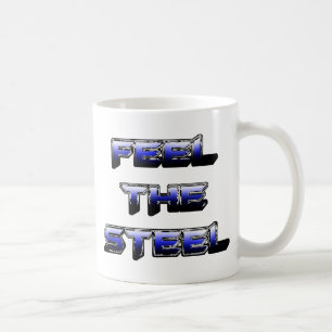 FEEL THE STEEL COFFEE MUG
