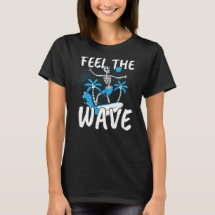 Feel The Wave Surfer Surfboard Surfing Surf Water  T-Shirt