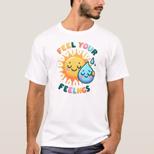 Feel Your Feelings – Emotional Awareness Cute T-Shirt (Front)