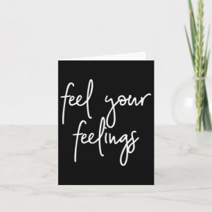 Feel Your Feelings Mental Health Problems Inspirat Card