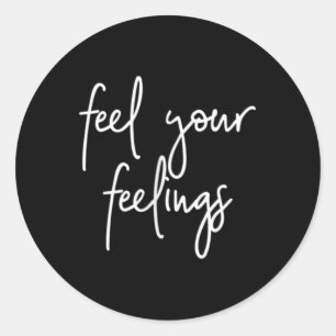 Feel Your Feelings Mental Health S Inspirational Q Classic Round Sticker