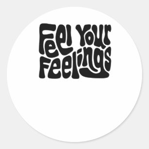 Feel Your Feelings Word Art Sticker1 Classic Round Sticker