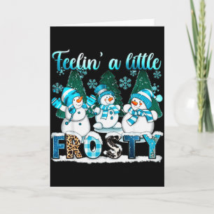 Feelin A Little Frosty Cute Snowman Winter Christm Card