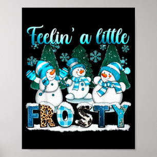 Feelin A Little Frosty Cute Snowman Winter Christm Poster
