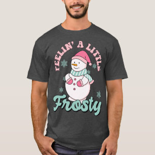 Feelin a little frosty T-Shirt