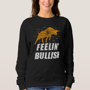 Feelin Bullish Cryptocurrency Blockchain Trader Cr Sweatshirt