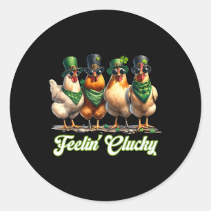 Feelin' Clucky Chickens Lover St Patrick’s Day Wom Classic Round Sticker