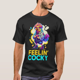 Feelin' Cocky   Cool Rooster Self Confidence T-Shirt