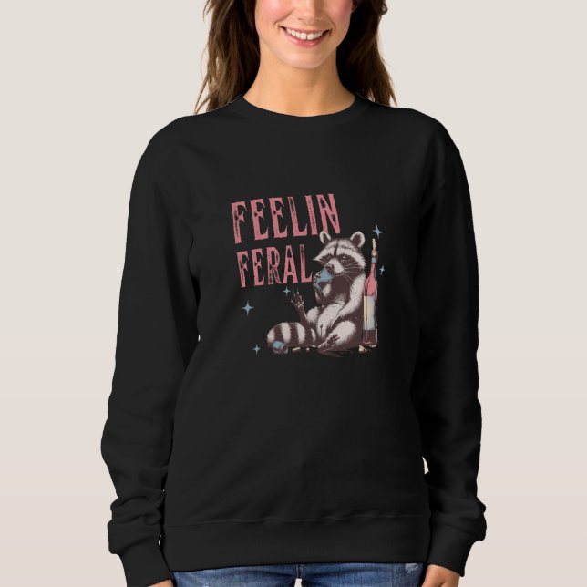 Feelin Feral Racoon Meme, In My feral Era, Unhing Sweatshirt (Front)