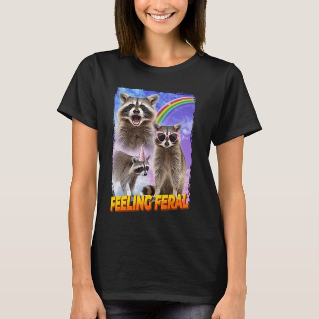 Feelin Feral Racoon T-Shirt (Front)