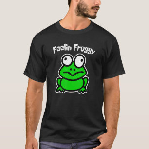 Feelin Froggy   Frog   Quote Joke Meme Silly Graph T-Shirt