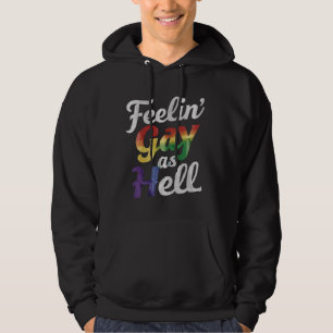 Feelin' Gay As Hell LGBT Pride  Hoodie