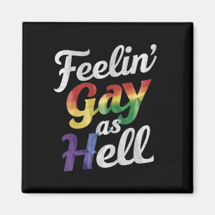 Feelin' Gay As Hell LGBT Pride  Magnet