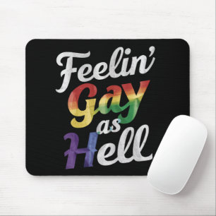 Feelin' Gay As Hell LGBT Pride  Mouse Pad