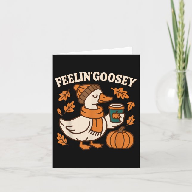 Feelin Goosey Funny Goose Thanksgiving Autumn Fall Card (Front)
