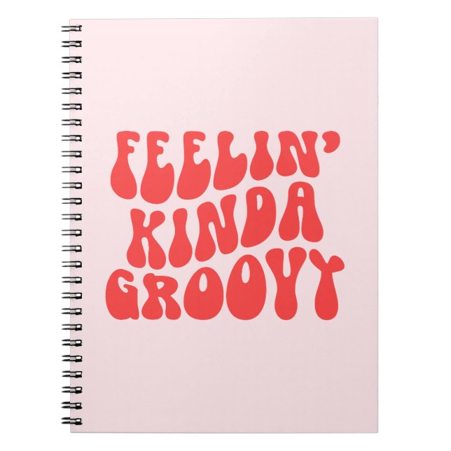 Feelin kinda groovy quote notebook (Front)