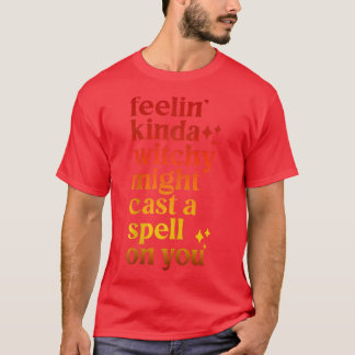 Feelin Kinda Witchy Might Cast A Spell On You Hall T-Shirt