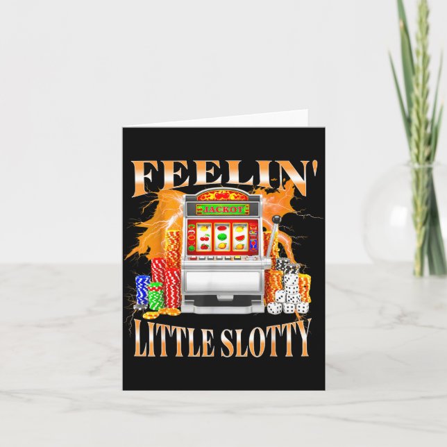 Feelin Little Slotty Slot Machine Gambling Casino  Card (Front)