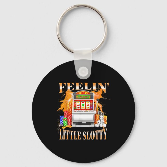 Feelin Little Slotty Slot Machine Gambling Casino  Key Ring (Front)