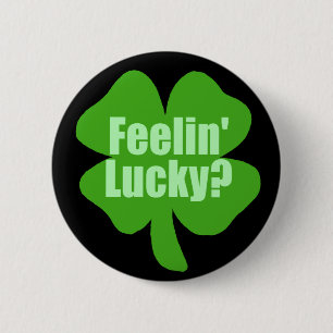 Feelin' Lucky? 6 Cm Round Badge