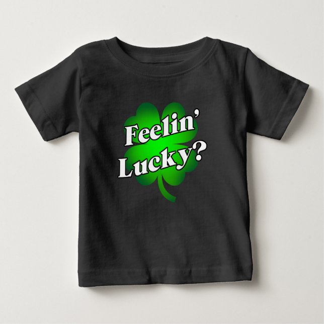 Feelin' Lucky? Baby T-Shirt (Front)