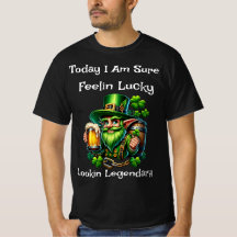 Feelin Lucky Lookin Legendary  Black T-Shirt