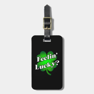 Feelin' Lucky? Luggage Tag