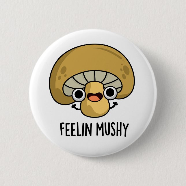 Feelin Mushy Funny Mushroom Pun  6 Cm Round Badge (Front)