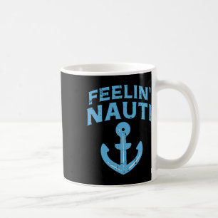 Feelin Nauti Anchor Boat Funny Sailing Pun Captain Coffee Mug