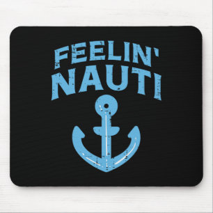 Feelin Nauti Anchor Boat Funny Sailing Pun Captain Mouse Pad