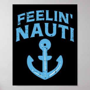 Feelin Nauti Anchor Boat Funny Sailing Pun Captain Poster