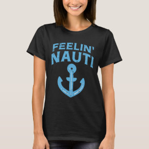 Feelin Nauti Anchor Boat Funny Sailing Pun Captain T-Shirt