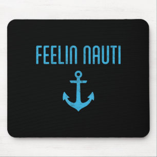 Feelin' nauti boat pontoon captain boating boater mouse pad