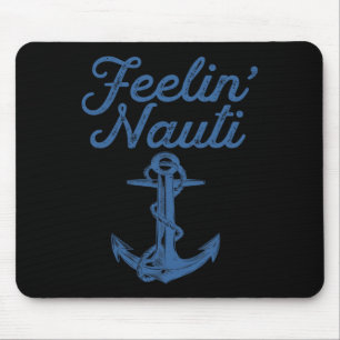 Feelin Nauti Sailing Boating Nautical Lake Funny S Mouse Pad