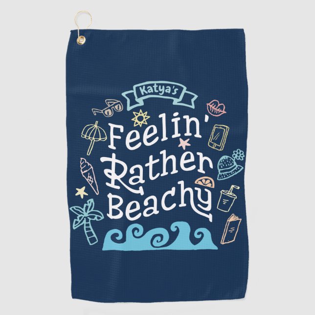 Feelin’ Rather Beachy Add Your Name Sassy Summer Golf Towel (Front)